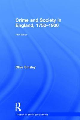 Crime and Society in England, 1750-1900 by Clive Emsley