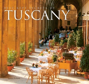 Best-Kept Secrets of Tuscany by Tamsin Pickeral
