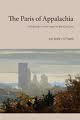 The Paris of Appalachia: Pittsburgh in the Twenty-First Century by Brian O'Neill