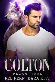  Colton (Pecan Pines Book 5) by Fel Fern, Kara Kitt