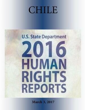 CHILE 2016 HUMAN RIGHTS Report by U. S. State Department