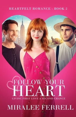 Follow Your Heart by Miralee Ferrell