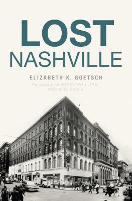 Lost Nashville by Elizabeth K. Goetsch