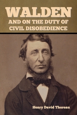 Walden, and On the Duty of Civil Disobedience by Henry David Thoreau