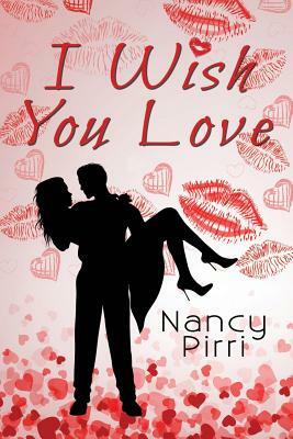 I Wish You Love by Nancy Pirri