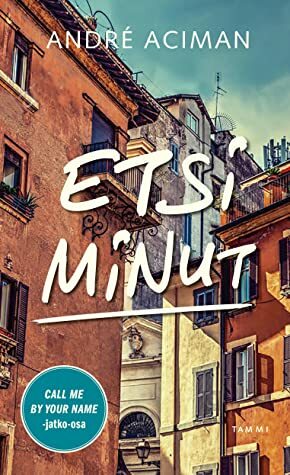 Etsi minut by Antero Tiittula, André Aciman