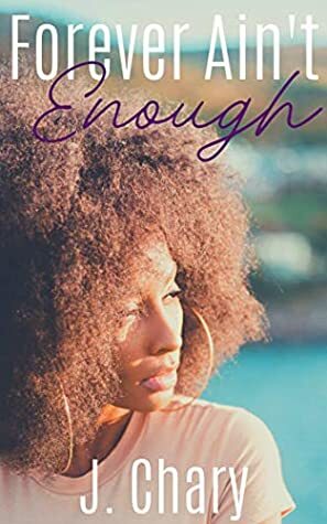 Forever Ain't Enough by J. Chary