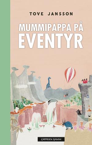 Mummipappa på eventyr by Tove Jansson