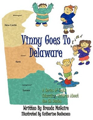 Vinny Goes to Delaware: A Series of Books Educating Children about the 50 States by Brenda McGuire
