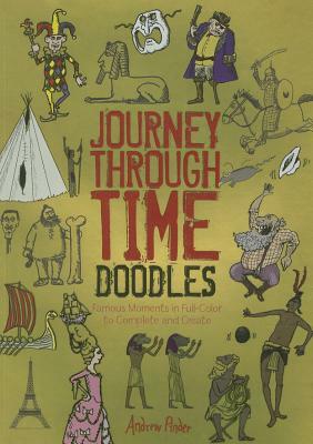 Journey Through Time Doodles: Famous Moments in Full-Color to Complete and Create by Andrew Pinder