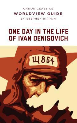 One Day in the Life of Ivan Denisovich (Canon Classics Literature Series) by Stephen Rippon