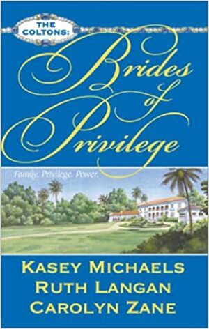 Brides of Privilege by Ruth Ryan Langan, Carolyn Zane, Kasey Michaels