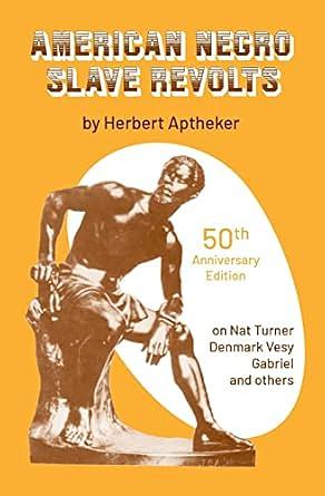 American Negro Slave Revolts by Herbert Aptheker