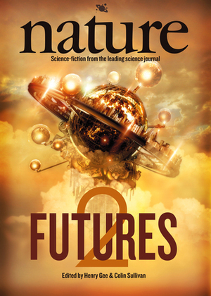 Nature Futures 2: Science Fiction from the Leading Science Journal by Gareth D. Jones, Colin Sullivan, Henry Gee