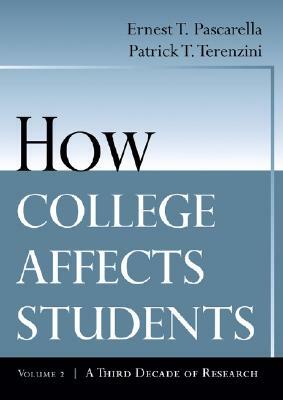 How College Affects Students: A Third Decade of Research by Ernest T. Pascarella, Patrick T. Terenzini
