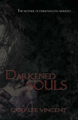 Darkened Souls by Gary Lee Vincent