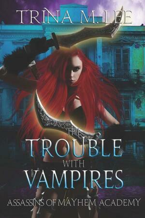 The Trouble With Vampires by Trina M. Lee