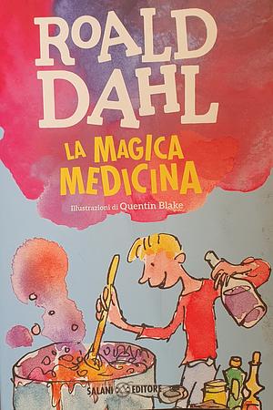 La magica medicina by Roald Dahl