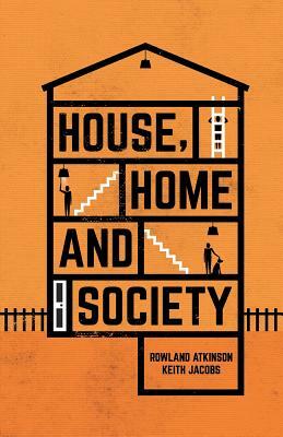 House, Home and Society by Keith Jacobs, Rowland Atkinson