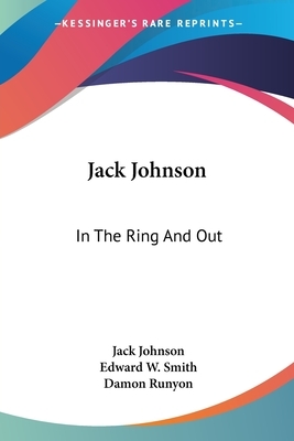 Jack Johnson: In The Ring And Out by Jack Johnson