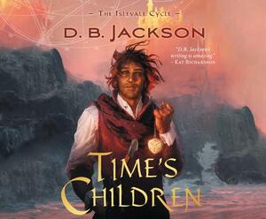 Time's Children by D.B. Jackson