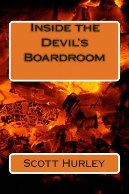 Inside the Devil's Boardroom by Scott Hurley