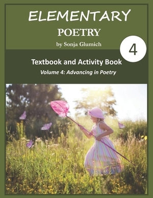 Elementary Poetry Volume 4: Textbook and Activity Book by Sonja Glumich