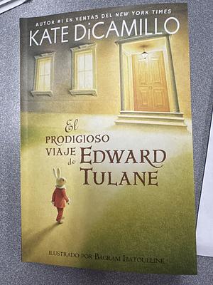 El Prodigioso Viaje de Edward Tulane by Kate DiCamillo