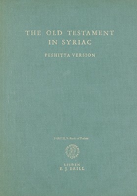 The Old Testament in Syriac According to the Peshi&#7789;ta Version, Part II Fasc. 3. the Book of Psalms: Edited on Behalf of the International Organi by 