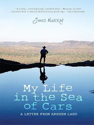 My Life in the Sea of Cars by James Murray