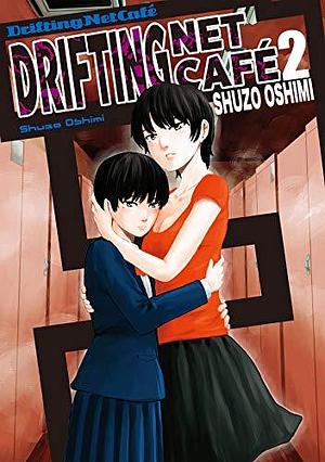 Drifting Net Cafe, Vol. 2 by Shuzo Oshimi, Shuzo Oshimi