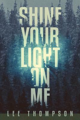 Shine Your Light On Me by Lee Thompson