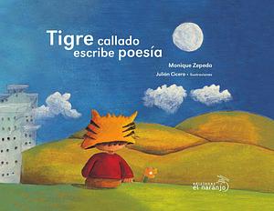 Tigre Callado Escribe Poesía by Monique Zepeda
