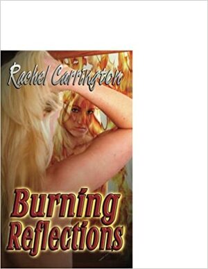 Burning Reflections by Rachel Carrington