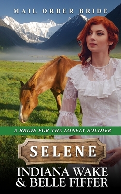 Mail Order Bride - Selene by Belle Fiffer, Indiana Wake