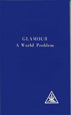 Glamour: A World Problem by Alice A. Bailey