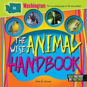 The Wise Animal Handbook Washington by Kate B. Jerome