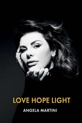 Love. Hope. Light. by Angela Martini