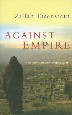 Against Empire: Feminisms, Racism and the West by Zillah Eisenstein