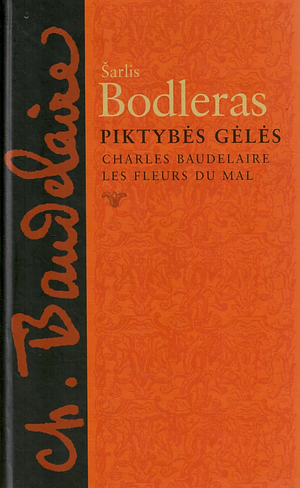 Piktybės gėlės by Charles Baudelaire