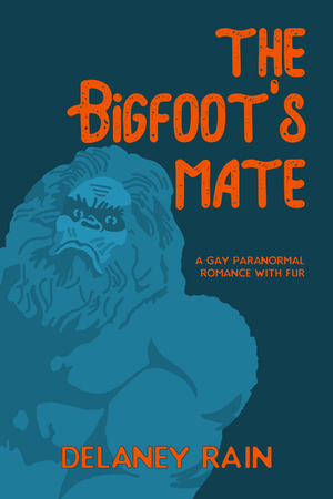 The Bigfoot's Mate by Delaney Rain