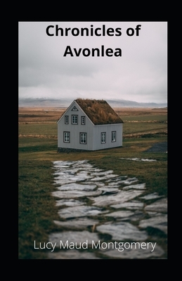 Chronicles of Avonlea illustrated by L.M. Montgomery