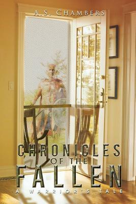 Chronicles of the Fallen: A Warriors Tale by A. S. Chambers