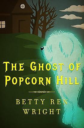 The Ghost of Popcorn Hill by Betty Ren Wright, Karen Ritz