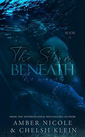 The Storm Beneath The Waves by Amber Nicole, Chelsii Klein