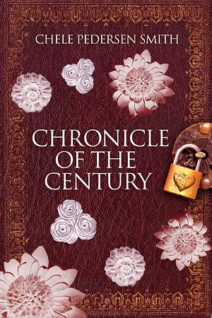 Chronicle of the Century by Chele Pedersen Smith, Chele Pedersen Smith