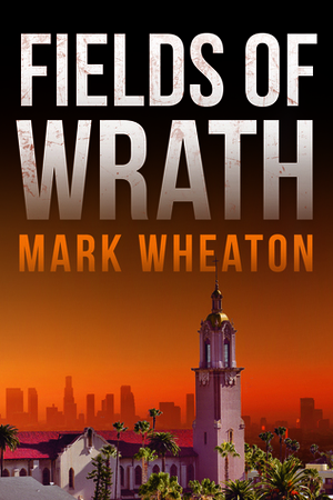 Fields of Wrath by Mark Wheaton