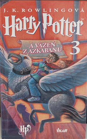 Harry Potter a väzeň z Azkabanu by J.K. Rowling