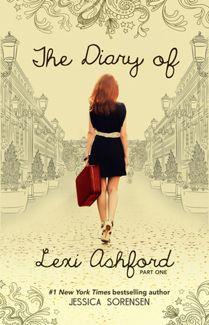 The Diary of Lexi Ashford, Part One by Jessica Sorensen