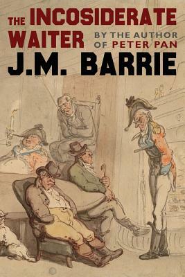 The Inconsiderate Waiter by J.M. Barrie, Scribner